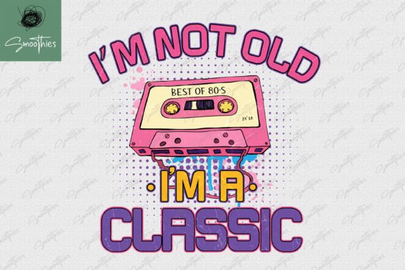 Download I'm Not Old I'm a Classic Cassette PNG - Cassette png Collection